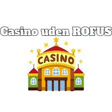 Casino uden rofus En guide til spillere